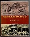 Wells Fargo : An Illustrated History with Over 300 Illustrations