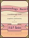 Immunology Basics: A Walkthrough Guide to Lymphatics and Immunity (A&P Basics Book 17)