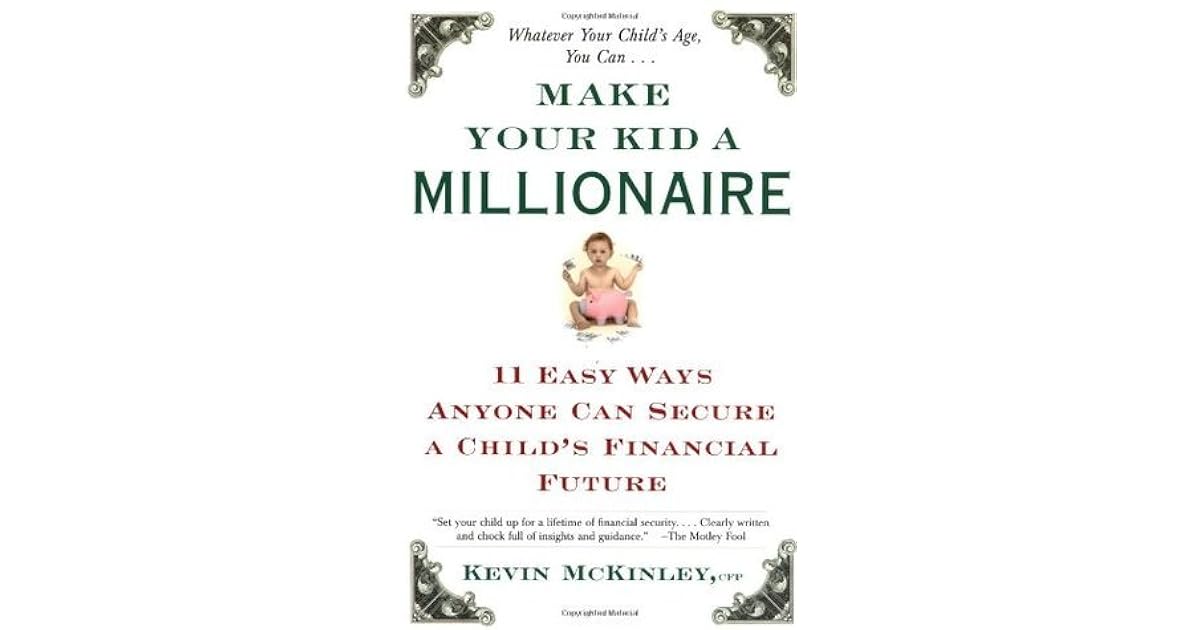 Make Your Kid A Millionaire 11 Easy Ways Anyone Can Secure A Child S