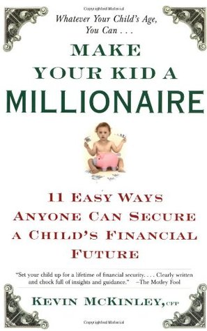 Make Your Kid a Millionaire: 11 Easy Ways Anyone Can Secure a Child's Financial Future (Paperback)