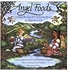 Angel Foods: Healthy Recipes for Heavenly Bodies