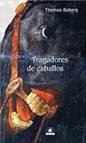 Tragadores de caballos by Thomas Boberg