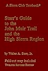 Starr's Guide to the John Muir Trail and the High Sierra Region Starr's Guide to the John Muir Trail and the High Sierra Region