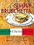 Simply Bruschetta: Garlic Toast the Italian Way