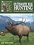 Ultimate Elk Hunting: Strategies, Techniques & Methods (The Complete Hunter)