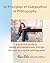 50 Principles of Composition in Photography: A Practical Guide to Seeing Photographically Through the Eyes of a Master Photographer