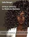 Otilia Umaga, La Mulata de Martinica (Spanish Edition)