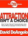 Attraction Isn't a Choice by David DeAngelo