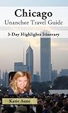 Chicago Travel Guide (Unanchor) - 3-Day Highlights Itinerary