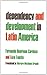 Dependency and Development in Latin America