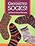 Crocheted Socks!: 16 Fun-To-Stitch Patterns