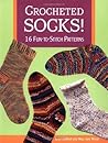 Crocheted Socks!: 16 Fun-To-Stitch Patterns