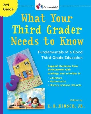 What Your Third Grader Needs to Know: Fundamentals of a Good Third-Grade Education (Core Knowledge Series)