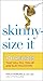 Skinny-Size It by Molly Morgan