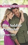 Her Soldier Protector by Soraya M. Lane Her Soldier Protector by Soraya M. Lane