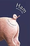Ham: Slices of a Life: Essays and Stories Ham: Slices of a Life: Essays and Stories