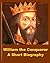 William the Conqueror - A S...