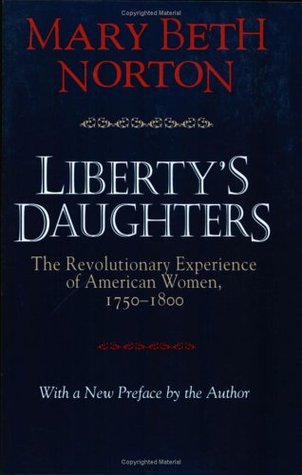 Liberty's Daughters: The Revolutionary Experience of American Women, 1750-1800 (Paperback)