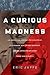 A Curious Madness by Eric Jaffe