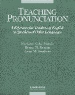 Teaching Pronunciation: A Reference for Teachers of English to Speakers of Other Languages (Paperback)