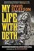 My Life with Deth: Discovering Meaning in a Life of Rock Roll