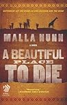 A Beautiful Place To Die by Malla Nunn