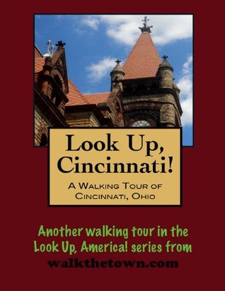 A Walking Tour of Cincinnati, Ohio (Look Up, America! Series)