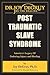 Post Traumatic Slave Syndro...