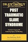 Post Traumatic Slave Syndrome by Joy DeGruy Post Traumatic Slave Syndrome by Joy DeGruy