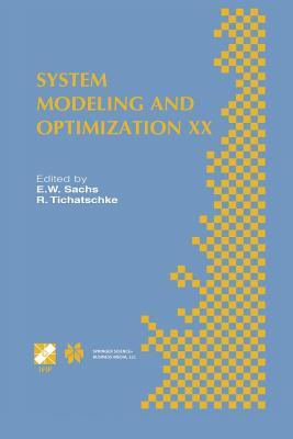 System Modeling and Optimization XX: IFIP TC7 20th Conference on System Modeling and Optimization July 23–27, 2001, Trier, Germany (IFIP Advances in Information and Communication Technology)