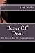 Better Off Dead: The Story ...