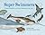 Super Swimmers: Whales, Dolphins, and Other Mammals of the Sea