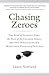 Chasing Zeroes: The Rise of Student Debt, the Fall of the College Ideal, and One Overachiever’s Misguided Pursuit of Success