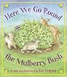 Here We Go 'Round the Mulberry Bush by Iza Trapani