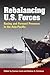 Rebalancing U.S. Forces: Ba...