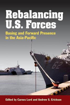 Rebalancing U.S. Forces: Basing and Forward Presence in the Asia-Pacific