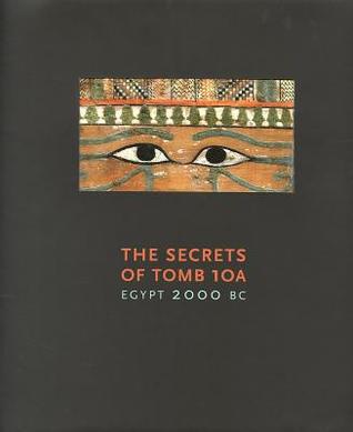 The Secrets of Tomb 10A: Egypt 2000 BC