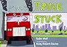 Truck Stuck by Sallie Wolf