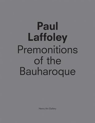 Paul Laffoley: Premonitions of the Bauharoque (HENRY ART GALLE)