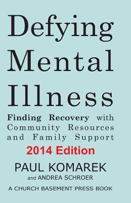 Defying Mental Illness 2014 Edition: Finding Recovery with Community Resources and Family Support