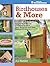 Birdhouses & More: Easy-to-Build Houses & Feeders for Birds, Bats, Butterflies and Other Backyard Creatures