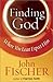 Finding God Where You Least Expect Him by John  Fischer
