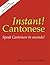 Instant! Cantonese