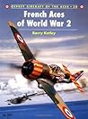 French Aces of World War 2 (Osprey Aircraft of the Aces No 28) French Aces of World War 2 (Osprey Aircraft of the Aces No 28)
