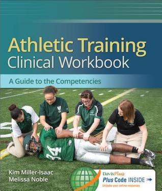Athletic Training Clinical Workbook: A Guide to the Competencies