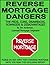 Reverse Mortgage - Reverse Mortgage Dangers