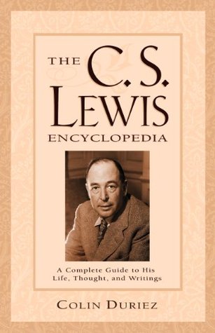 The C.S. Lewis Encyclopedia: A Complete Guide to His Life, Thought, and Writings (Paperback)