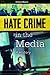 Hate Crime in the Media: A History (Crime, Media, and Popular Culture)