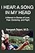I Hear a Song in My Head: A Memoir in Stories of Love, Fear, Doctoring, and Flight