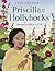 Priscilla and the Hollyhocks by Anne Broyles